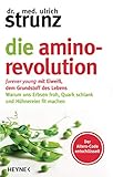 Die Amino-Revolution: Der Alters-Code entschlüsselt – forever young mit Eiweiß, dem Grundstoff des Lebens - Warum uns Erbsen froh, Quark schlank und Hü