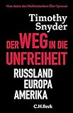 Der Weg in die Unfreiheit: Russland, Europa, Amerik