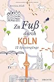 Zu Fuß durch Köln: 12 Spaziergäng