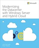 Modernizing the Datacenter with Windows Server and Hybrid Cloud (IT Best Practices - Microsoft Press) (English Edition)