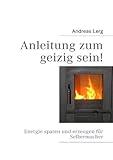 Anleitung zum geizig sein!: Energie sparen und erzeugen für Selb