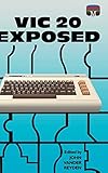 VIC 20 Exposed (Retro Reproductions, Band 3)