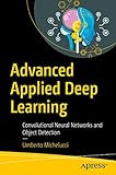 Advanced Applied Deep Learning: Convolutional Neural Networks and Object Detection (English Edition)