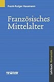 Französisches Mittelalter: Lehrbuch Romanistik