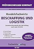 Handelsfachwirte: Beschaffung und Logistik: Prüfungswissen kompakt für die IHK-Klausur (Handelsfachwirte: Prüfungswissen kompakt)