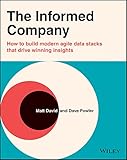 The Informed Company: How to Build Modern Agile Data Stacks that Drive Winning Insights (English Edition)