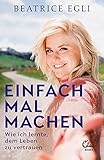 Einfach mal machen: Wie ich lernte, dem Leb