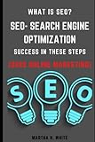 What Is SEO?- SEO- Search Engine Optimization Success In These Steps (2022 Online Marketing) Up