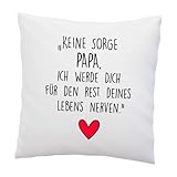 LIEBTASTISCH Kissen mit Spruch ''Keine Sorge Papa, ich werde Dich für den Rest deines Lebens Nerven.'' - Deko-Kissen - Vatertag - Geschenkidee - Kissen mit Füllung - Vatertagsgeschenk (Mit Kissen)