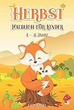 Herbst Malbuch für Kinder 4 - 8 Jahre: Ausmalbuch mit schönen Herbstmotiven - Tiere des Waldes - Ausmalen - Maße ca. DIN A5