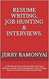 Resume: Professional CV Writing Tips, Job Interview Questions, Answers, Resume Creation Guide, Tools, Templates, Reading Service, Examples, Keywords, Samples, Tips, Preparatio (English Edition)