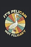 It's A Pelican Not Pelican't T Shirt Vintage Pelican Gift: Kids Emotional ,Emotional Notebook,Youth Feelings,6x9 I