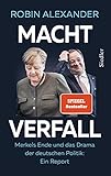 Machtverfall: Merkels Ende und das Drama der deutschen Politik: Ein Rep