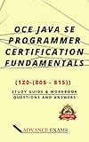 OCE JAVA SE PROGRAMMER CERTIFICATION FUNDERMENTALS(1Z0-(805-815)) QUESTIONS AND ANSWERS (English Edition)