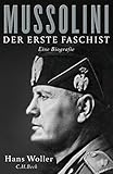 Mussolini: Der erste Faschist (Diktatoren des 20. Jahrhunderts 1)