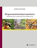 Organisationskompetenz: für Beratung, Coaching und Sup