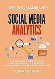 Creating Value With Social Media Analytics: Managing, Aligning, and Mining Social Media Text, Networks, Actions, Location, Apps, Hyperlinks, Multimedia, & Search Engines D