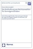 Die Dritthaftung von Rechtsanwälten für Vermögensschäden: Eine rechtsvergleichende Untersuchung am Beispiel des Legal Due Diligence Reports im deutschen ... (Berliner Schriften zum Anwaltsrecht 8)