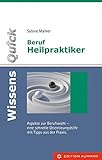 WissensQuick: Beruf Heilpraktiker/in: Aspekte zur Berufswahl-eine schnelle Orientierungshilfe mit Tipps aus der Prax