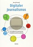 Digitaler Journalismus: Ein Handbuch für Recherche, Produktion und Vermarktung (Midas Sachbuch)