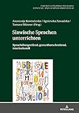 Slawische Sprachen unterrichten: Sprachübergreifend, grenzüberschreitend, interkulturell (Fremdsprachendidaktik inhalts- und lernerorientiert / Foreign ... Pedagogy - content- and learner-oriented)