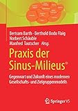 Praxis der Sinus-Milieus®: Gegenwart und Zukunft eines modernen Gesellschafts- und Zielgrupp