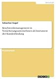 Beschwerdemanagement in Versicherungsunternehmen als Instrument der Kundenbindung