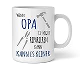 Shirtinator Tasse Geschenk für Opa I Wenn Opa es nicht reparieren kann I Geburtstag Geschenkideen Geschenke für Opa W