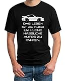 Das Leben Ist Zu Kurz Um Kleine Hässliche Autos Zu Fahren T-Shirt XL Schw