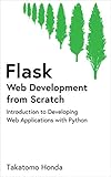 Flask Web Development from Scratch: Introduction to Developing Web Applications with Python (English Edition)