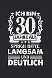Ich Bin 30 Jahre Alt Sprich Bitte Langsam Und Deutlich: 30.Geburtstag & 1990 Notizbuch 6' x 9' 30er Geburtstag Geschenk für Feier & Party