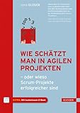 Wie schätzt man in agilen Projekten: - oder wieso Scrum-Projekte erfolg