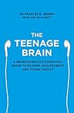 The Teenage Brain: A neuroscientist’s survival guide to raising adolescents and young adults (English Edition)