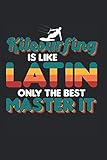 Kitesurfing Is Like Latin Only The Best Master It: Kitesurfen & Kiteboarder Notizbuch 6'x9' Kiteboarding Geschenk Für W