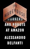 The Warehouse: Workers and Robots at Amazon (English Edition)