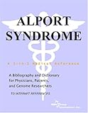 Alport Syndrome - A Bibliography and Dictionary for Physicians, Patients, and Genome R