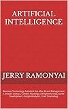 Artificial Intelligence: Business Technology, Autodesk 3ds Max, Brand Management, Constant Contact, Content Planning, Entrepreneurship, Game Development, ... Grief Counseling. (English Edition)