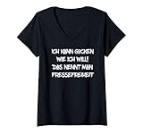 Damen Ich kann gucken wie ich will! Das nennt man Fressefreiheit! T-Shirt mit V