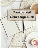 Dankbarkeit Gebet tagebuch: Wunderbares Dankbarkeits-Gebetstagebuch , Ein inspirierender Leitfaden für 52 Wochen zu mehr ; Gebet und weniger Stress | ... Danken Sie dem Herrn, Ressourcen fü