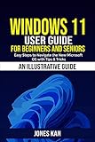 Windows 11 User Guide for Beginners and Seniors: Easy Steps to Navigating the New Microsoft OS with Tips & Tricks (English Edition)