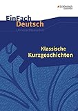 EinFach Deutsch Unterrichtsmodelle: Klassische Kurzgeschichten: Gymnasiale Ob