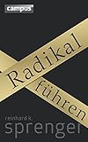 Radikal führen: plus E-Book inside (ePub, mobi oder pdf)