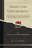 Sagen und Geschichten (Classic Reprint): Von Hohentwiel, dem Kloster Murrhardt, Hohenzollern, dem Kloster Wiblingen, der Marienkirche zu Reutlingen, dem Kloster Soflingen, bei Ulm U. S. W. U. S. W