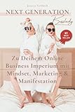 Next Generation Bosslady: Zu Deinem Online Business Imperium mit Mindset Marketing & M