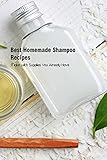 Best Homemade Shampoo Recipes: Make with Supplies You Already Have: Making DIY Shampoo for Your Skin (English Edition)