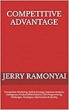 Competitive Advantage: Competitive Marketing, Selling Strategy, Solutions Analysis, Intelligence, Product Differentiation, SEO Programming, Challenges, ... Optimization & Quality. (English Edition)