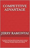 Competitive Advantage: Competitive Marketing, Selling Strategy, Solutions Analysis, Intelligence, Product Differentiation, SEO Programming, Challenges, ... Optimization & Quality. (English Edition)