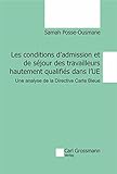Les conditions d’admission et de séjour des travailleurs hautement qualifiés dans l’UE: Une analyse de la Directive Carte Bleue (French Edition)