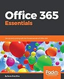 Office 365 Essentials: Get up and running with the fundamentals of Office 365 (English Edition)