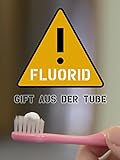 Fluorid - Gift aus der Tube?